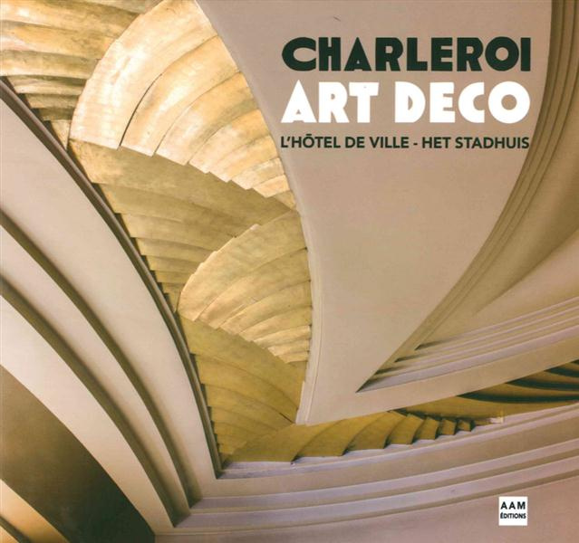 Charleroi Art Déco. L'hôtel de ville, Edition bilingue français-néerlandais