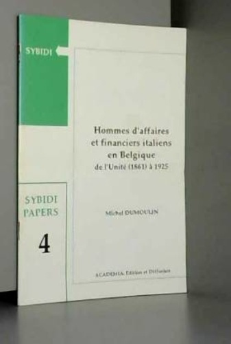 Hommes d'affaires et financiers italiens en Belgique. De l'Unité (1861) à l'Intervento (1925)