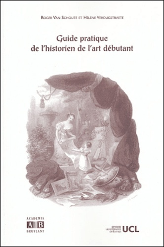 GUIDE PRATIQUE DE L'HISTORIEN DE L'ART DEBUTANT (2EME EDIT.)