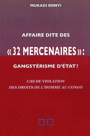 Affaire dite des "32 mercenaires" : gangstérisme d'Etat ? Cas de violation des droits de l'homme au