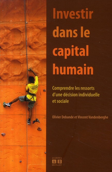 Investir dans le capital humain. Comprendre les ressorts d'une décision individuelle et sociale
