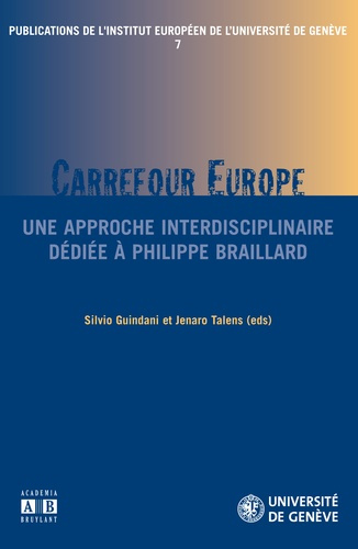 Publications de l'institut européen de l'université de Genève Tome 7 : Carrefour Europe. Une approch