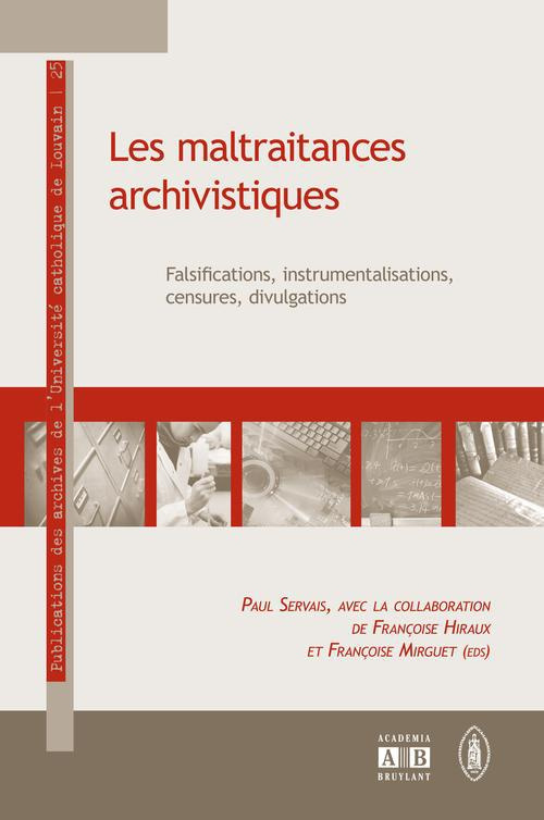 Les maltraitances archivistiques : falsifications, instrumentalisations, censures, divulgations