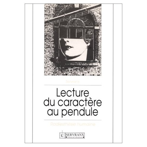 LA LECTURE DU CARACTERE AU PENDULE. La radiesthésie humaine, 5ème édition