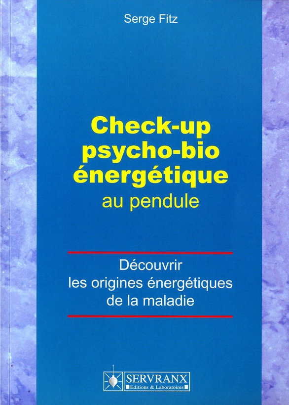 Check-up psycho-bioénergétique au pendule. Découvrir les origines énergétiques de la maldie