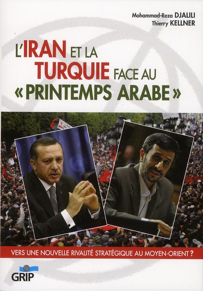 L'IRAN ET LA TURQUIE FACE AU "PRINTEMPS ARABE". VERS UNE NOUVELLE RIVALITE STRATEGIQUE AU MOYEN-ORIE