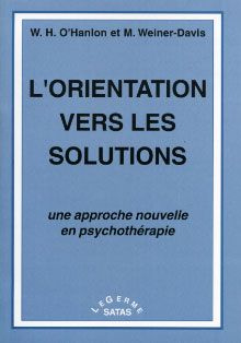 L'orientation vers les solutions. Une approche nouvelle en psychothérapie