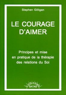 Le courage d'aimer. Principes et mise en pratique de la thérapie des relations du Soi