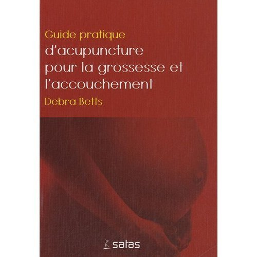 Guide pratique d'acupuncture pour la grossesse et l'accouchement