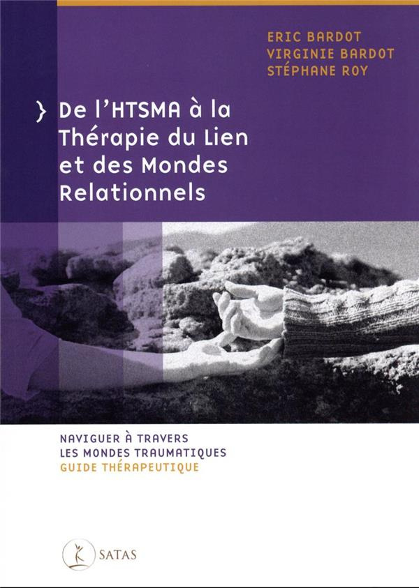 De l?'HTSMA à la Thérapie du Lien et des Mondes Relationnels. Naviguer à travers les mondes traumati