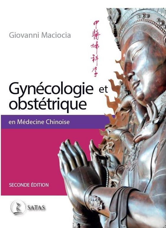 Gynécologie et Obstétrique en Médecine Chinoise. 2e édition