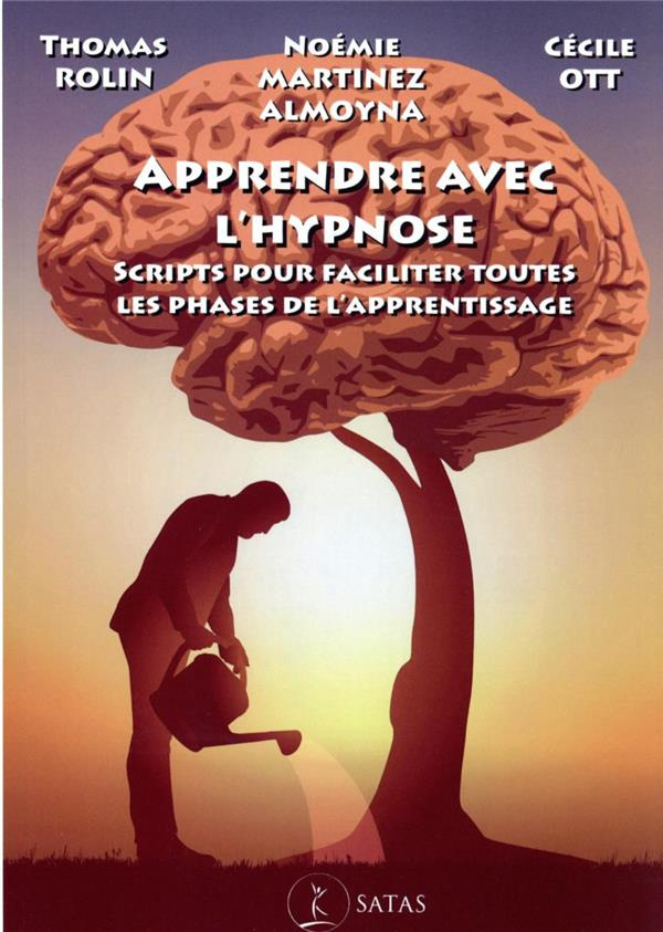 Apprendre avec l'?hypnose. Scripts pour faciliter toutes les phases de l?'apprentissage