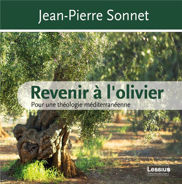 Revenir à l'olivier. Pour une théologie méditerranéenne