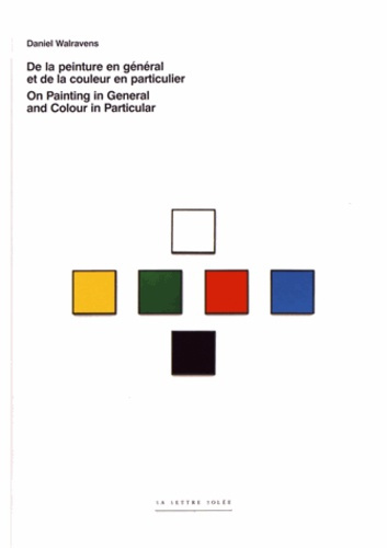 De la peinture en général et de la couleur en particulier. Edition bilingue français-anglais