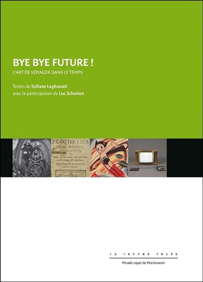 Bye bye Future ! L'art de voyager dans le temps