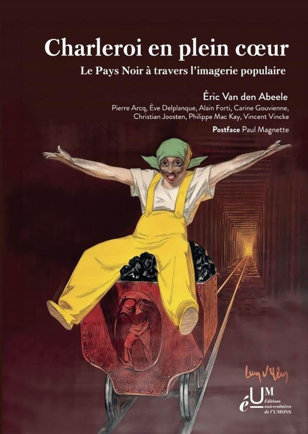 Charleroi en plein coeur. Le pays noir à travers l'imagerie populaire