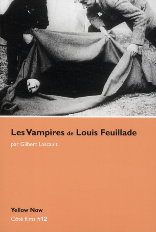 Les Vampires de Louis Feuillade. Soeurs et frères de l'effroi