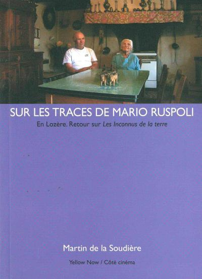 Sur les traces de Mario Ruspoli. En Lozère ; Retour sur les Inconnus de la terre