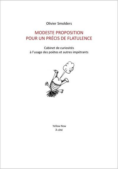 Modeste Proposition pour un précis de flatulence. Cabinet de curiosités à l’usage des poètes et autr