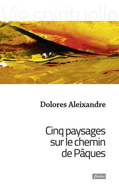 Cinq paysages sur le chemin de Pâques. Le Cénacle, Gethsémani, la cour, le mont, le jardin