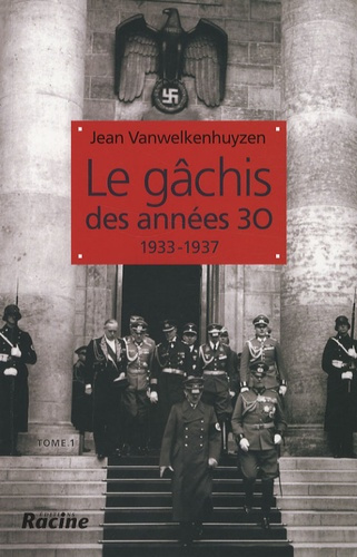 Le gâchis des années 30 / 1933-1937 Tome 1
