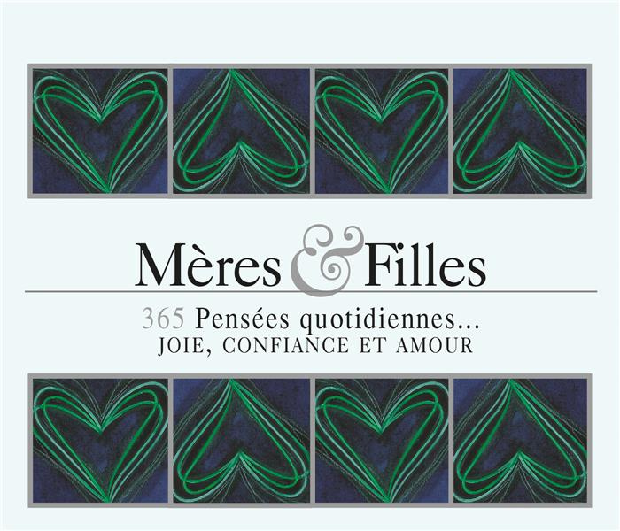 Mères & filles. 365 Pensées quotidiennes : joie, confiance et amour