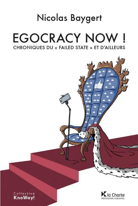 Egocracy now! / Chroniques du "failed state" et d'ailleurs
