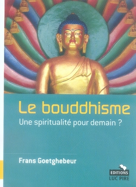 Le bouddhisme. Une spiritualité pour demain ?