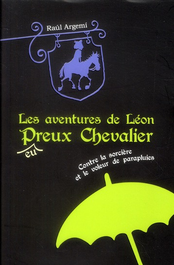 Les aventures de Léon Preux Chevalier Tome 1 : Léon contre la sorcière et le voleur de parapluies