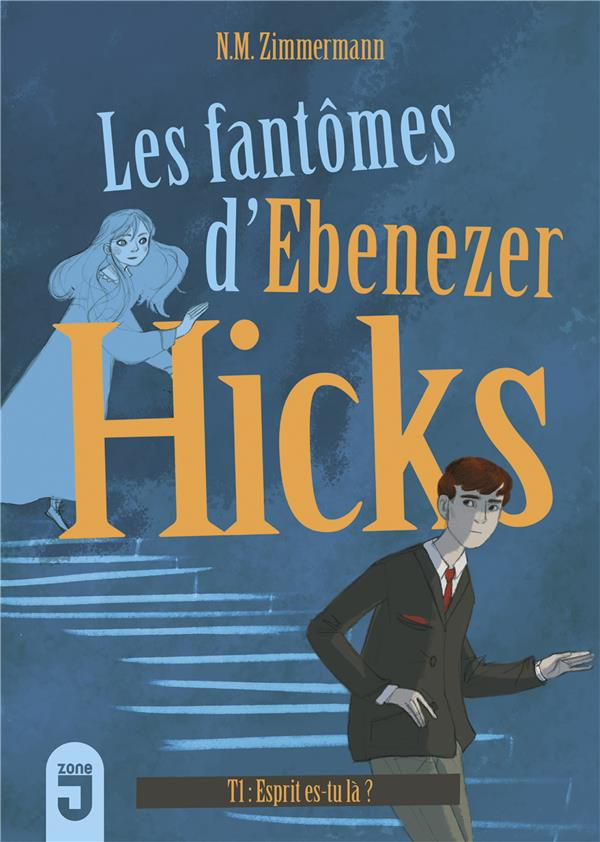 Les fantômes d'Ebenezer Hicks Tome 1 : Esprit, es-tu là ?