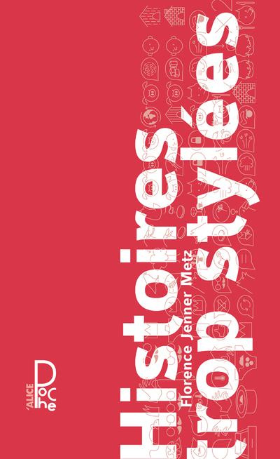 Histoires trop stylées. Ou comment réinventer avec un brin de folie qutre histoires (sipposées) conn