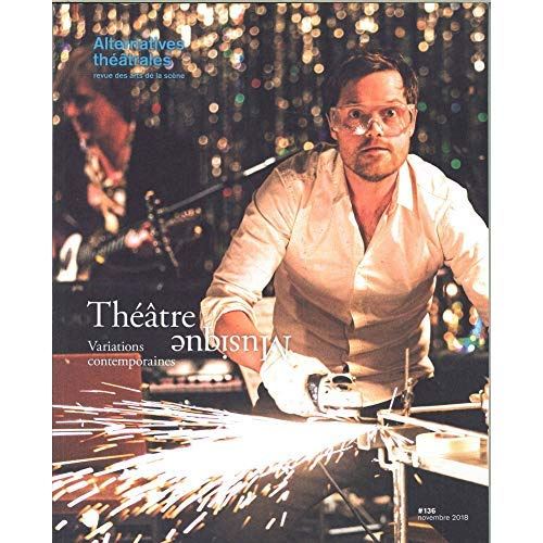Alternatives théâtrales N° 136, novembre 2018 : Théâtre Musique. Variations contemporaines