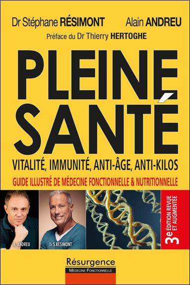 Pleine santé ! Vitalité, immunité, anti-âge, anti-kilos. Guide illustré de la médecine fonctionnelle