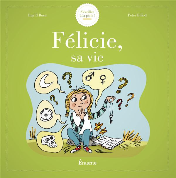 Félicie, sa vie