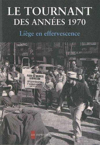 Le tournant des années 1970 / Liège en effervescence