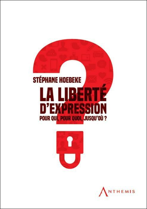 La liberté d'expression. Pour qui ? Pour quoi ? Jusqu'où ?