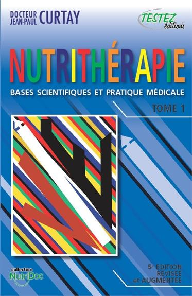 Nutrithérapie : bases scientifiques et pratique médicale / 5e édition revue et augmentée