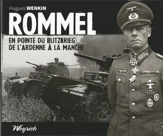 Rommel. En pointe du blitzkrieg, de l'Ardenne à la Manche