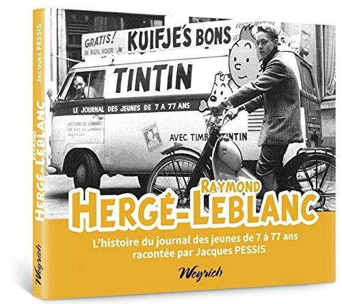 Herge - leblanc. l'histoire du journal des jeunes de 7 a 77 ans
