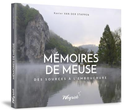 Mémoires de Meuse. Des sources à l'embouchure