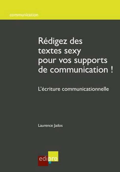 Rédigez des textes sexy pour vos supports de communication ! / L'écriture communicationnelle