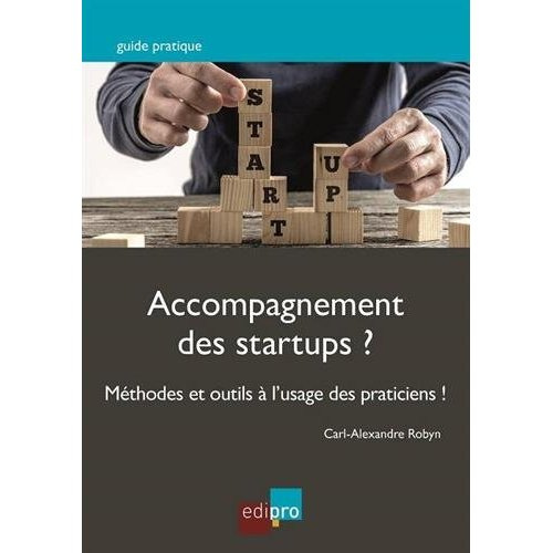 Accompagnement des startups ? / Méthodes et outils à l'usage des praticiens !