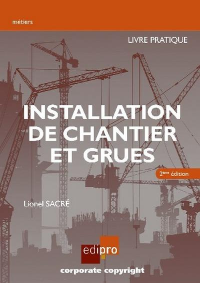 Installation de chantier et grues. Livre pratique.