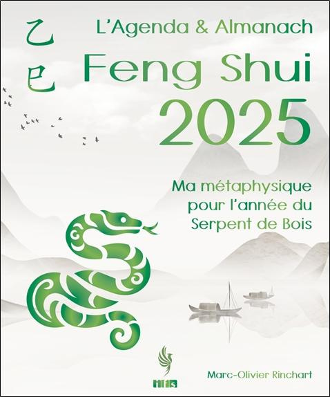 L’Agenda & Almanach Feng Shui. Ma métaphysique pour l'année du Serpent de Bois, Edition 2025