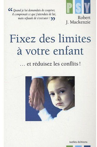 Fixez des limites à votre enfant / ... et réduisez les conflits !