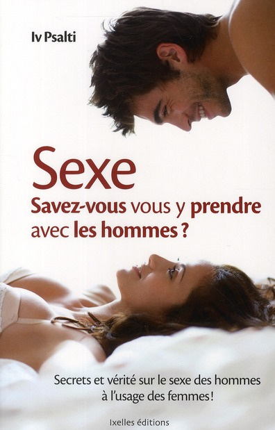 Sexe : Savez-vous vous y prendre avec hommes ? / Secrets et vérité sur le sexe des hommes à l'usage