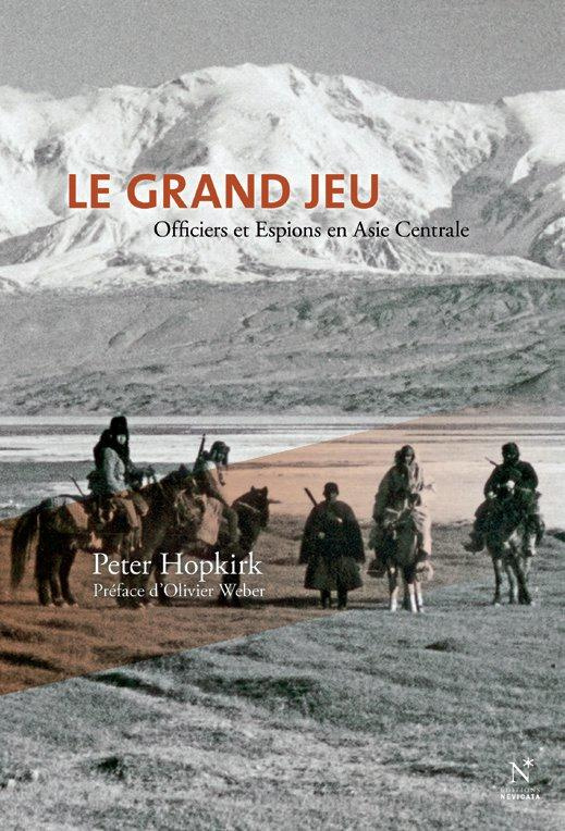 Le Grand Jeu. Officiers et espions en Asie centrale