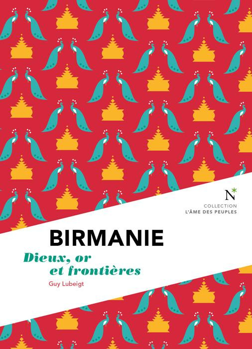 Birmanie. Dieux, or et frontières