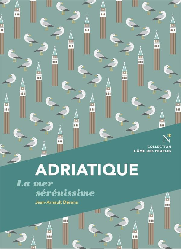 Adriatique. La mer sérénissime