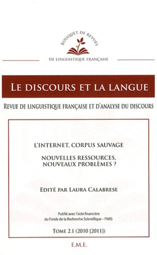 Le discours et la langue N° 2.1/2010-2011 : L'Internet, corpus sauvage. Nouvelles ressources, nouvea